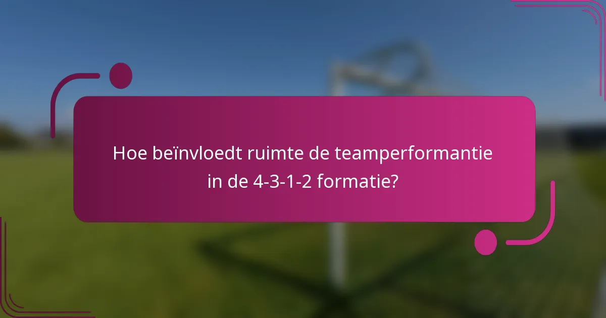 Hoe beïnvloedt ruimte de teamperformantie in de 4-3-1-2 formatie?