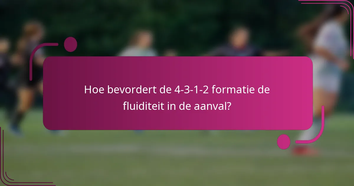 Hoe bevordert de 4-3-1-2 formatie de fluiditeit in de aanval?