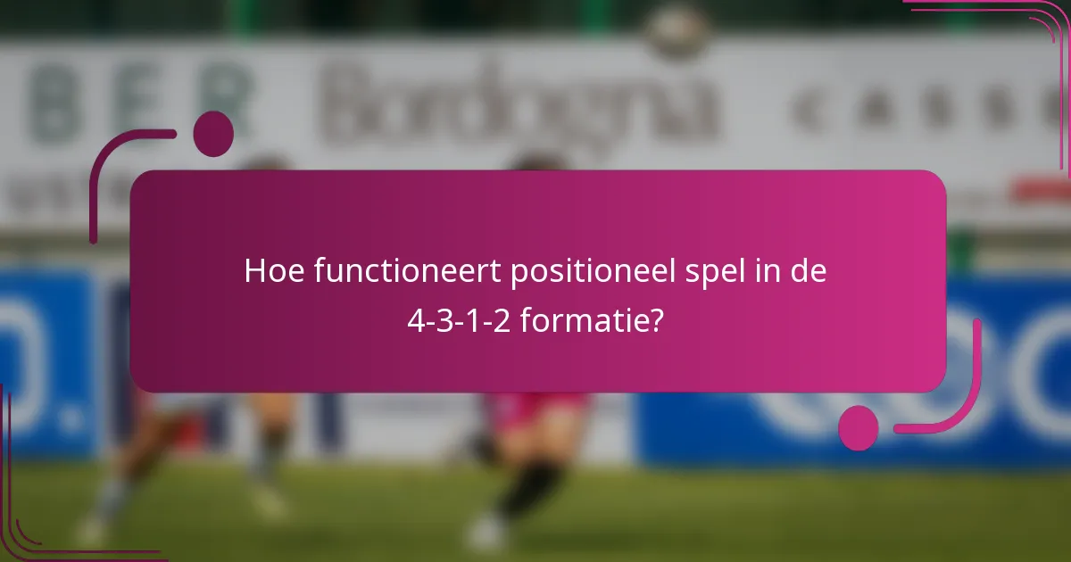 Hoe functioneert positioneel spel in de 4-3-1-2 formatie?