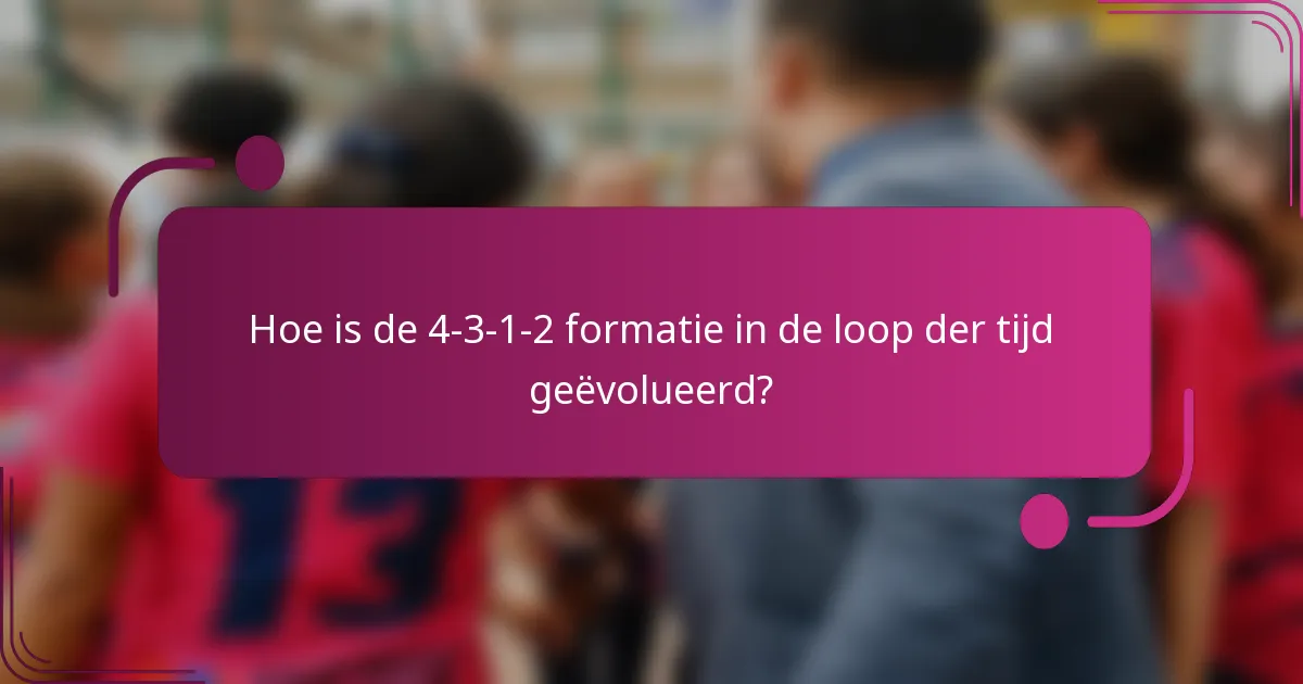 Hoe is de 4-3-1-2 formatie in de loop der tijd geëvolueerd?