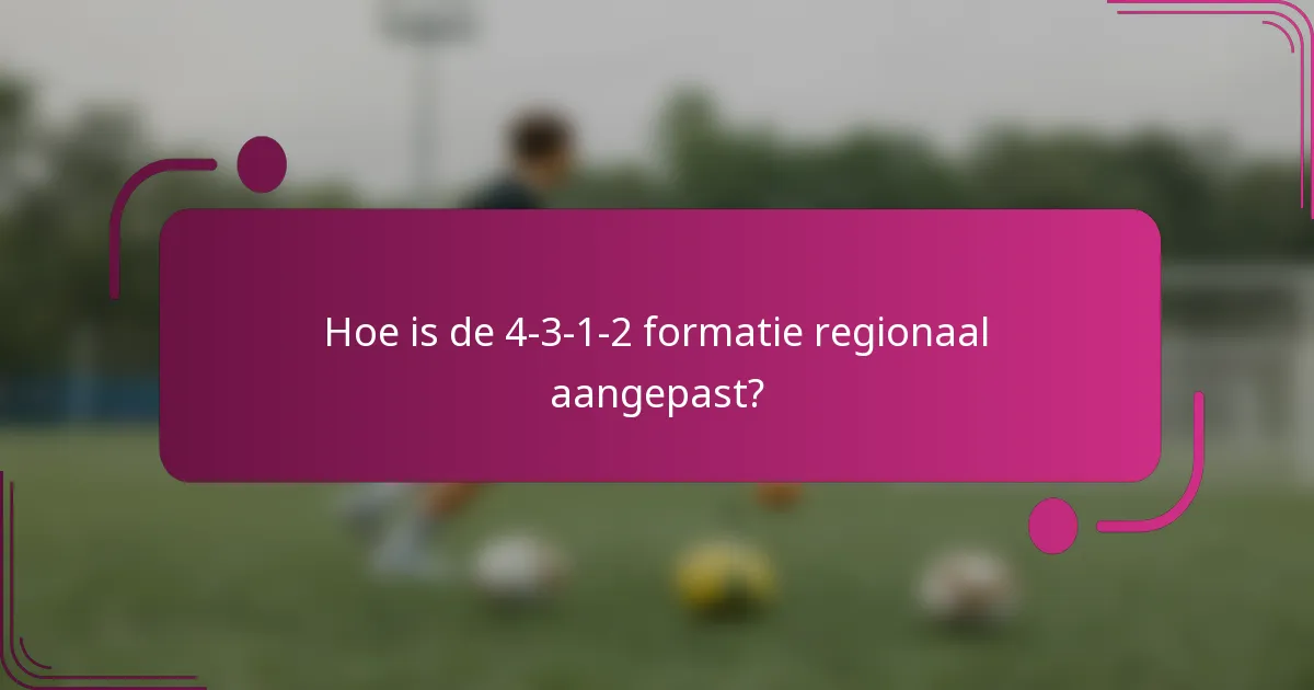 Hoe is de 4-3-1-2 formatie regionaal aangepast?