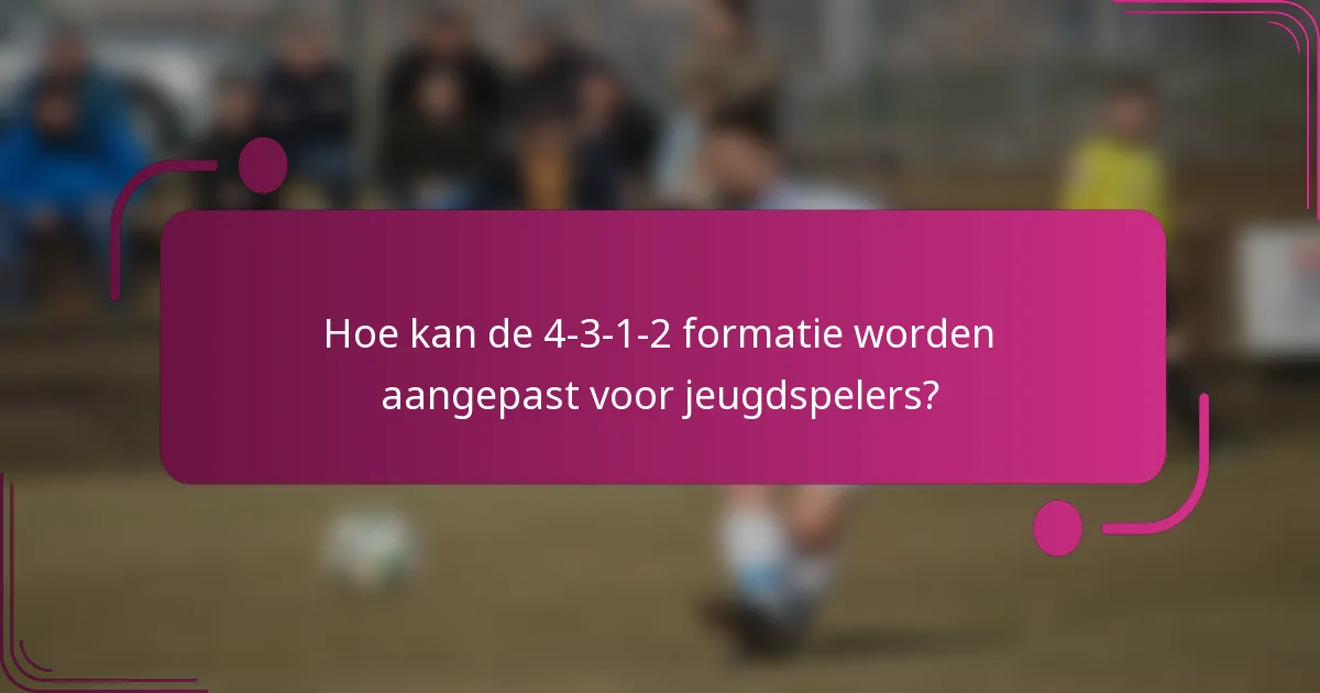 Hoe kan de 4-3-1-2 formatie worden aangepast voor jeugdspelers?