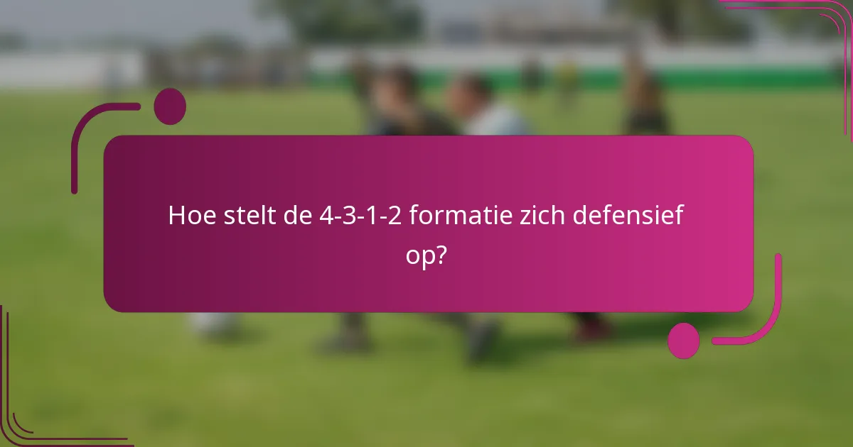 Hoe stelt de 4-3-1-2 formatie zich defensief op?