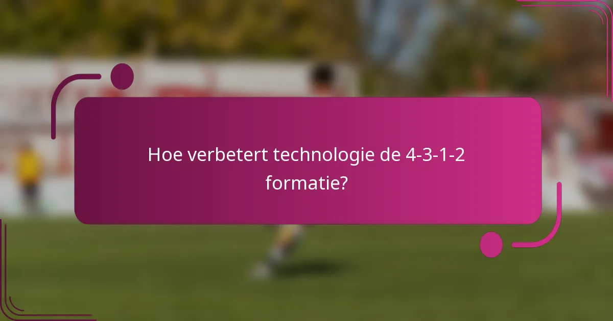 Hoe verbetert technologie de 4-3-1-2 formatie?