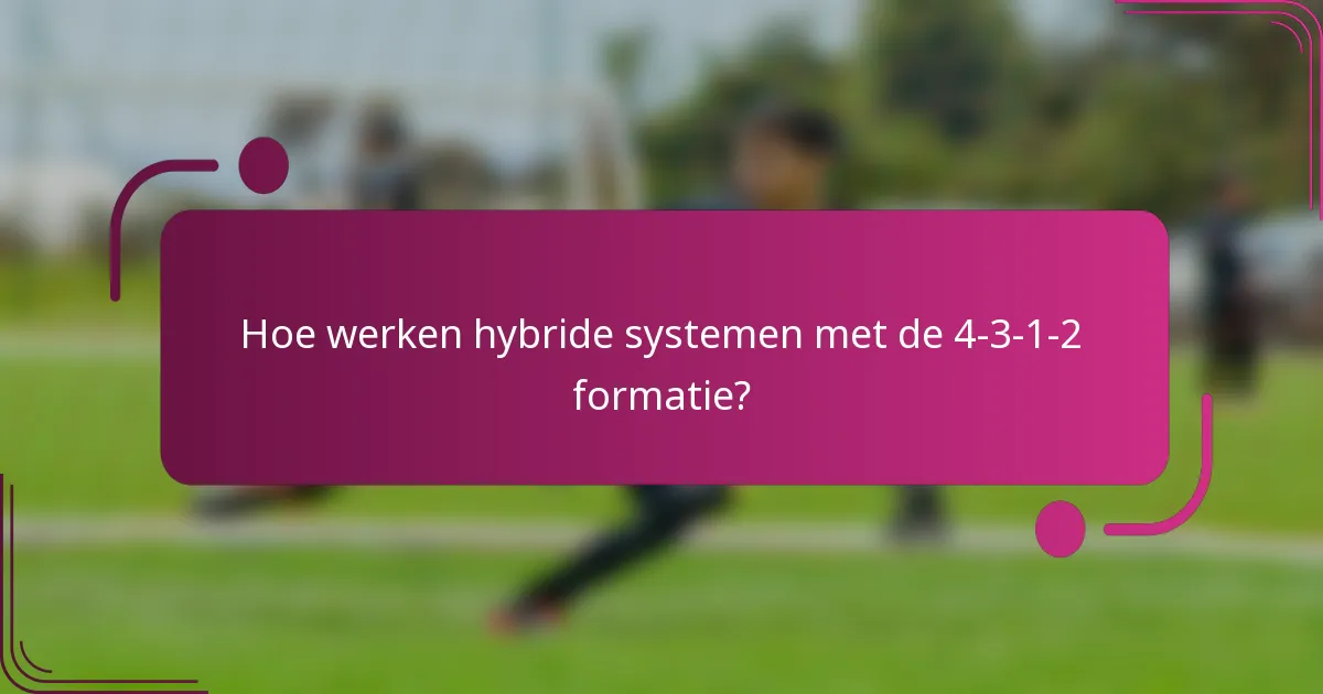 Hoe werken hybride systemen met de 4-3-1-2 formatie?