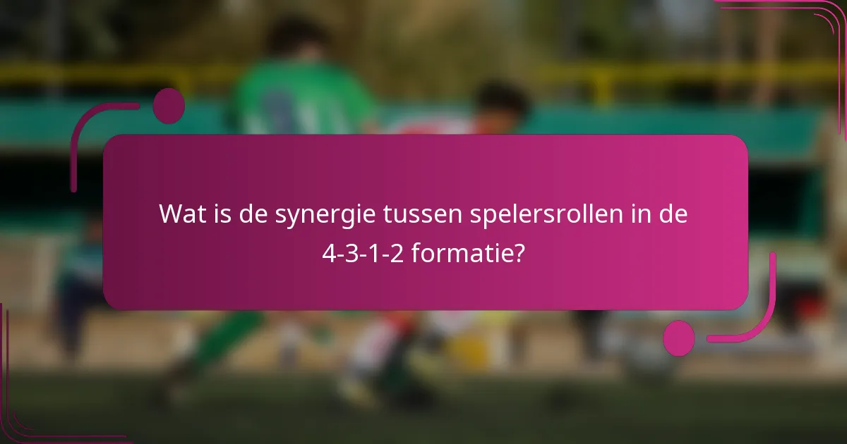 Wat is de synergie tussen spelersrollen in de 4-3-1-2 formatie?